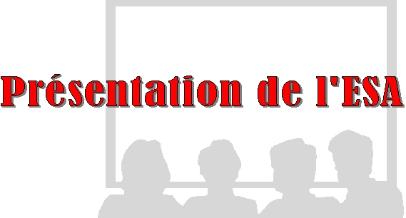Présentation de l'E.S.A.