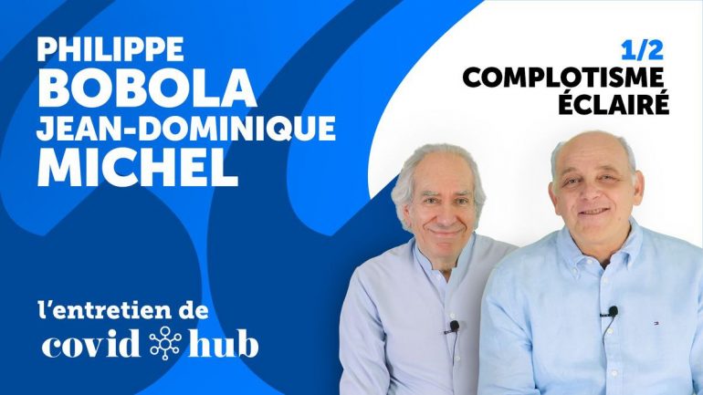 Philippe Bobola & Jean-Dominique Michel, "Complotisme éclairé", entretiens Covidhub (Genève, 12 mai & 07 novembre 2022).
